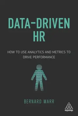 Adatvezérelt HR: Hogyan használjuk az analitikát és a mérőszámokat a teljesítmény növelésére? - Data-Driven HR: How to Use Analytics and Metrics to Drive Performance