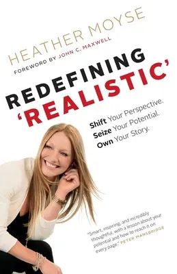 A „realisztikus” újradefiniálása: Shift Your Perspective, Seize Your Potential, Own Your Story - Redefining 'Realistic': Shift Your Perspective, Seize Your Potential, Own Your Story