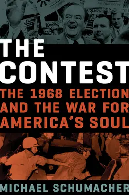 A verseny: Az 1968-as választások és az Amerika lelkéért vívott háború - The Contest: The 1968 Election and the War for America's Soul