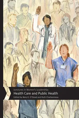 Junctures in Women's Leadership: Egészségügy és közegészségügy - Junctures in Women's Leadership: Health Care and Public Health