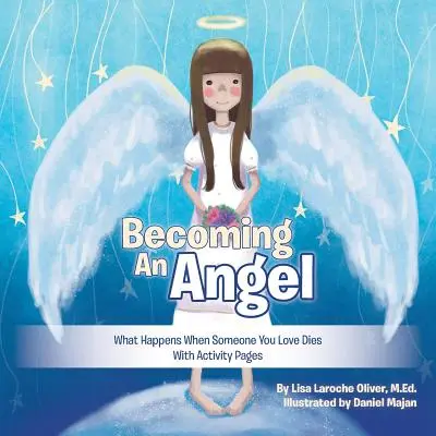 Angyallá válás: Mi történik, ha meghal valaki, akit szeretsz (feladatlapokkal) - Becoming an Angel: What Happens When Someone You Love Dies (with Activity Pages)