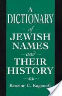 A zsidó nevek és történetük szótára - A Dictionary of Jewish Names and Their History