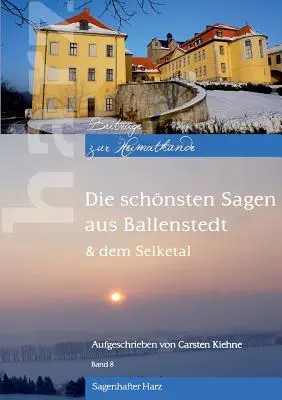 Die schnsten Sagen aus Ballenstedt: & dem Selketal