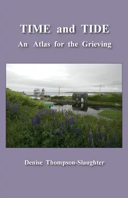 Az IDŐ és a TÁMOGATÁS: Atlasz a gyászolóknak - TIME and TIDE: An Atlas for the Grieving