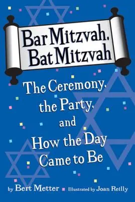 Bar Mitzvah, Bat Mitzvah: A szertartás, a buli és hogyan jött el ez a nap - Bar Mitzvah, Bat Mitzvah: The Ceremony, the Party, and How the Day Came to Be