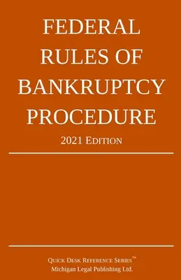 Szövetségi csődeljárási szabályok; 2021-es kiadás: A törvényi kiegészítéssel - Federal Rules of Bankruptcy Procedure; 2021 Edition: With Statutory Supplement