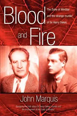 Vér és tűz: Windsor hercege és Sir Harry Oakes különös gyilkossága. (p/b) - Blood and Fire: The Duke of Windsor and the strange murder of Sir Harry Oakes. (p/b)