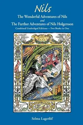 Nils: NILS csodálatos kalandjai és Nils Holgersson további kalandjai: Kombinált rövidítetlen kiadások - két könyv - Nils: The Wonderful Adventures of NILS and The Further Adventures of Nils Holgersson: Combined Unabridged Editions-Two Books