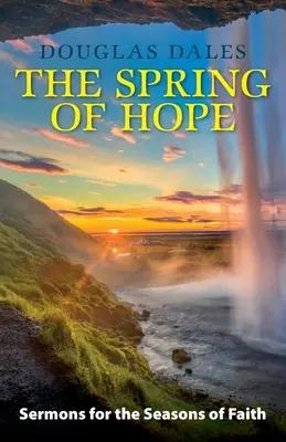 A remény tavasza: Prédikációk a hit évszakaira - The Spring of Hope: Sermons for the Seasons of Faith