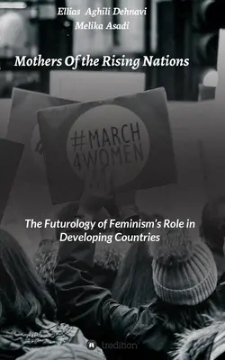 Matky povstávajících národů: Futurologie role feminismu v rozvojových zemích - Mothers Of the Rising Nations: The Futurology of Feminism's Role in Developing Countries