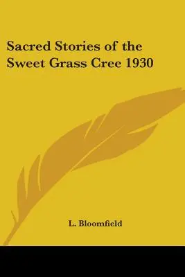 A Sweet Grass Cree szent történetei 1930 - Sacred Stories of the Sweet Grass Cree 1930