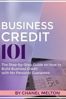 Üzleti hitel 101: A személyes garancia nélküli üzleti hitel felépítésének lépésről lépésre történő útmutatója - Business Credit 101: The Step by Step Guide on how to Build Business Credit with No Personal Guarantee