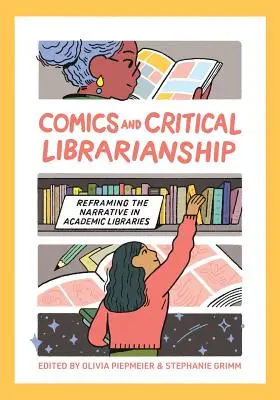 Képregények és kritikai könyvtárosság: A narratíva átformálása az akadémiai könyvtárakban - Comics and Critical Librarianship: Reframing the Narrative in Academic Libraries