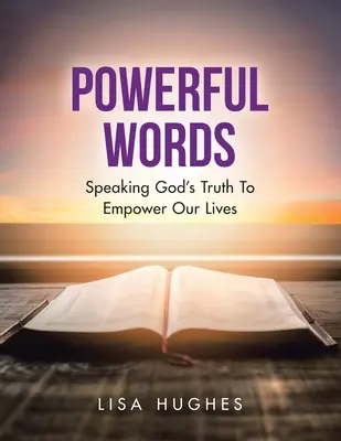 Erőteljes szavak: Isten igazságának kimondása, hogy erőt adjon az életünknek - Powerful Words: Speaking God's Truth to Empower Our Lives