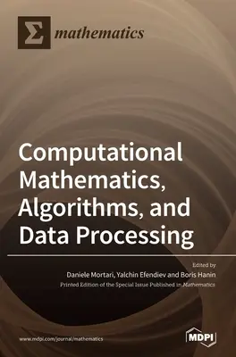 Számítási matematika, algoritmusok és adatfeldolgozás - Computational Mathematics, Algorithms, and Data Processing