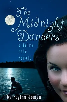 Az éjféli táncosok: A Fairy Tale Retold - The Midnight Dancers: A Fairy Tale Retold