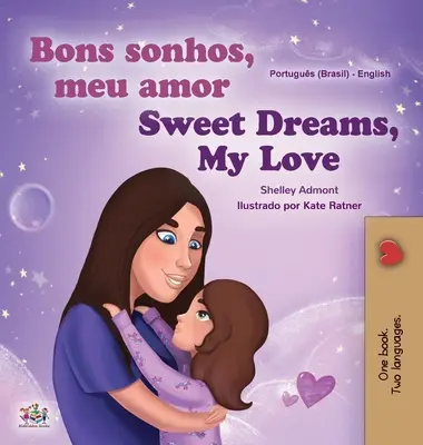 Sweet Dreams, My Love (portugál angol kétnyelvű gyermekkönyv -Brazil): Brazíliai portugál - Sweet Dreams, My Love (Portuguese English Bilingual Children's Book -Brazil): Brazilian Portuguese