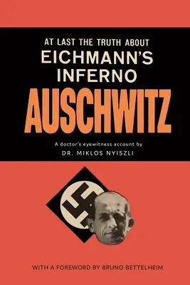 Auschwitz: Egy orvos szemtanú beszámolója - Auschwitz: A Doctor's Eyewitness Account