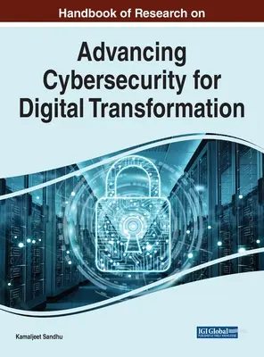 A digitális átalakulást szolgáló kiberbiztonság fejlesztésére irányuló kutatások kézikönyve - Handbook of Research on Advancing Cybersecurity for Digital Transformation