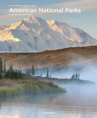 Amerikai nemzeti parkok: Alaszka, az USA északi és keleti része - American National Parks: Alaska, Northern & Eastern USA