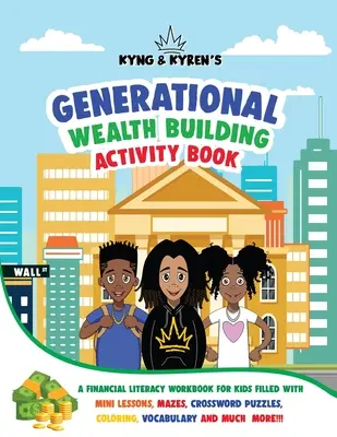 Kyng & Kyren's Generational Wealth Building Activity Book (Kyng és Kyren generációs vagyonépítő tevékenységkönyve) - Kyng & Kyren's Generational Wealth Building Activity Book