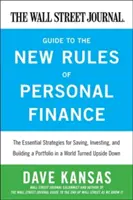 The Wall Street Journal Guide to the New Rules of Personal Finance: Essential Strategies for Saving, Investing, and Building a Portfolio in a World Tu