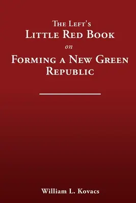 A baloldal kis vörös könyve az új zöld köztársaság megalakításáról - The Left's Little Red Book on Forming a New Green Republic