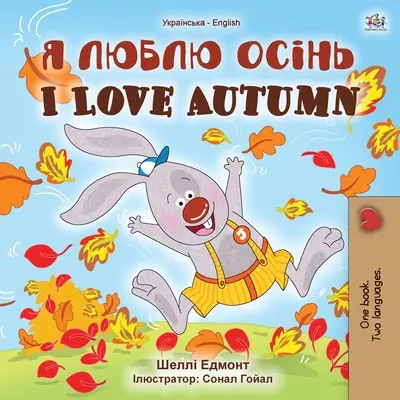 I Love Autumn (ukrán-angol kétnyelvű gyerekkönyv) - I Love Autumn (Ukrainian English Bilingual Children's Book)