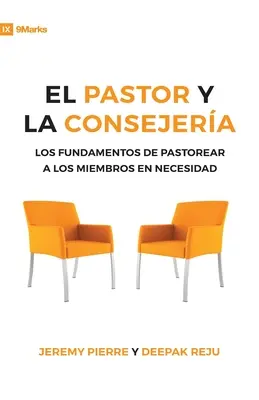 El Pastor Y La Consejeria (A lelkész és a lelkigondozás) - 9Marks: A rászoruló tagok pásztorlásának alapjai - El Pastor Y La Consejeria (The Pastor and Counseling) - 9Marks: The Basics of Shepherding Members in Need