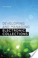 Elektronikus gyűjtemények fejlesztése és kezelése: Az alapismeretek - Developing and Managing Electronic Collections: The Essentials