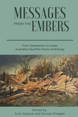 Üzenetek a parázsból: Ausztrál bozóttűz antológia: A pusztulástól a reményig - Messages from the Embers: From Devastation to Hope, Australian Bushfire Anthology