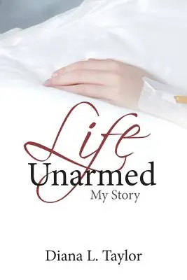 Fegyvertelen élet: My Story - Life Unarmed: My Story