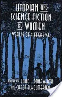 Nők utópisztikus és tudományos fikciói: Worlds of Difference - Utopian and Science Fiction by Women: Worlds of Difference