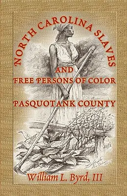 Észak-Karolinai rabszolgák és színes bőrű szabad személyek: Pasquotank megye - North Carolina Slaves and Free Persons of Color: Pasquotank County