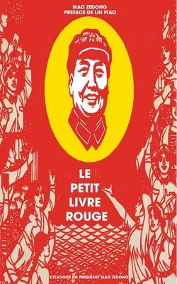 Le petit livre rouge: Mao Zedong elnök idézetei - Le petit livre rouge: Citations du Prsident Mao Zedong