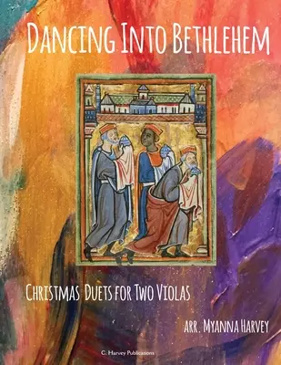 Dancing Into Bethlehem, Karácsonyi duettek két brácsára - Dancing Into Bethlehem, Christmas Duets for Two Violas