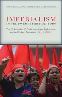 Imperializmus a huszonegyedik században: Globalizáció, szuperkizsákmányolás és a kapitalizmus végső válsága - Imperialism in the Twenty-First Century: Globalization, Super-Exploitation, and Capitalism's Final Crisis