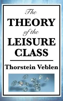 A szabadidős osztály elmélete - The Theory of the Leisure Class