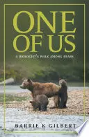 Egy közülünk: Egy biológus sétája a medvék között - One of Us: A Biologist's Walk Among Bears