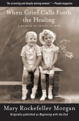 Amikor a gyász a gyógyulást hívja elő: A Memoir of Losing a Twin - When Grief Calls Forth the Healing: A Memoir of Losing a Twin