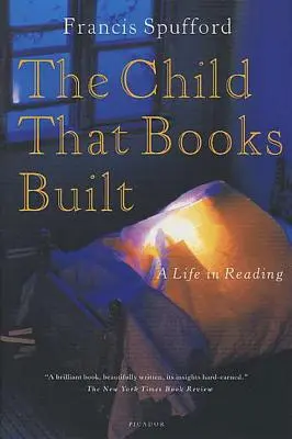 The Child That Books Built: A Life in Reading