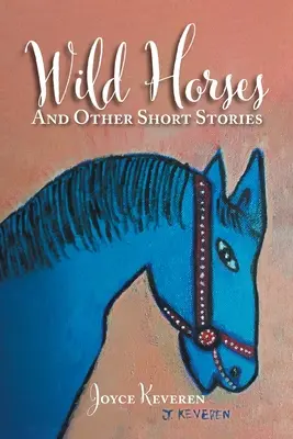 Vadlovak: És más rövid történetek - Wild Horses: And Other Short Stories