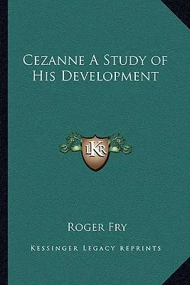 Cezanne fejlődésének tanulmánya - Cezanne A Study of His Development