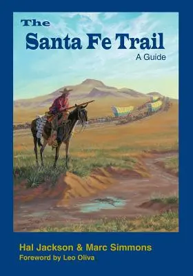 A Santa Fe Trail: Fe Trail Trail: Útikalauz - The Santa Fe Trail: A Guide