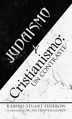 Judaismo Y Cristianismo: Un Contraste (A zsidóság és a kereszténység ellentéte) - Judaismo Y Cristianismo: Un Contraste