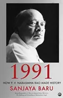 1991: Hogyan írt történelmet P. V. Narasimha Rao - 1991: How P. V. Narasimha Rao Made History