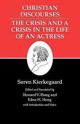 Kierkegaard's Writings, XVII, Volume 17: Christian Discourses: Válság és válság egy színésznő életében. - Kierkegaard's Writings, XVII, Volume 17: Christian Discourses: The Crisis and a Crisis in the Life of an Actress.