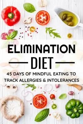 Eliminációs diéta: 45 napos étkezési napló (6x9) Kövesse nyomon a tüneteket és azonosítsa az intoleranciákat és allergiákat - Elimination Diet: 45 days food diary (6x9) Track your Symptoms and Indentify your Intolerances and Allergies
