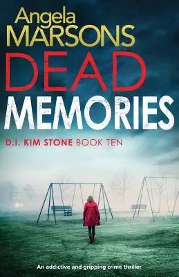 Holt emlékek: Egy addiktív és lebilincselő krimi - Dead Memories: An addictive and gripping crime thriller