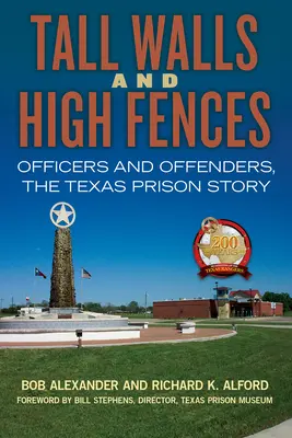 Magas falak és magas kerítések, 12. kötet: Tisztek és bűnözők, a texasi börtöntörténet - Tall Walls and High Fences, Volume 12: Officers and Offenders, the Texas Prison Story